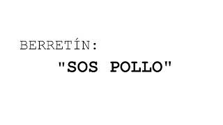 Diccionario de berretines: SOS POLLO